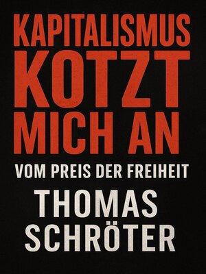 cover image of Kapitalismus kotzt mich an – Vom Preis der Freiheit